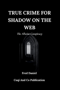 True Crime For Shadow On The Web