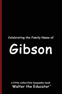 Celebrating the Family Name of Gibson