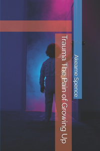 Trauma The Pain of Growing Up