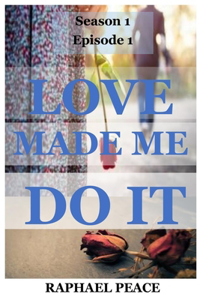 Love Made Me Do It
