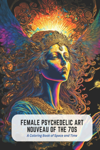 Female Psychedelic Art Nouveau of the 70s