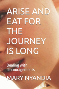 Arise and Eat for the Journey Is Long