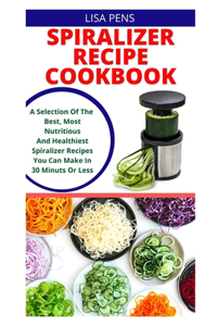 Spiralizer Recipe Cookbook