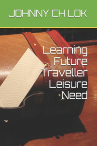 Learning Future Traveller Leisure Need