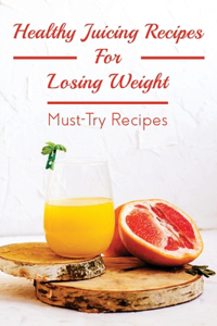 Healthy Juicing Recipes For Losing Weight