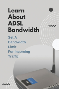 Learn About ADSL Bandwidth