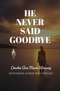 He Never Said Goodbye