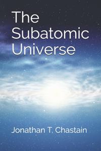 The Subatomic Universe