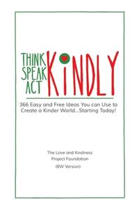 Think Kindly - Speak Kindly - Act Kindly