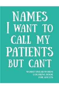 Names I Want To Call My Patients But Can't