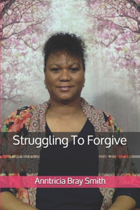 Struggling To Forgive