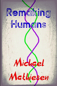 Remaking Humans