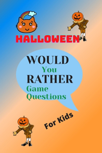 Halloween Would You RATHER Game Questions Book For Kids