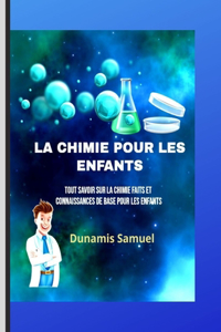 La Chimie Pour Les Enfants: Tout savoir sur la chimie Faits et connaissances de base pour les enfants