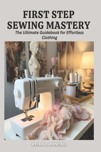 First Step Sewing Mastery