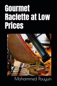 Gourmet Raclette at Low Prices