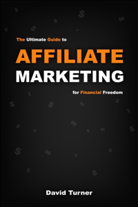 Ultimate Guide to Affiliate Marketing for Financial Freedom