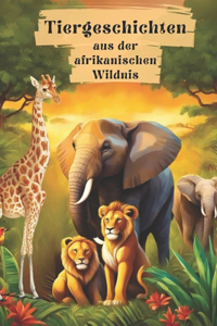 Tiergeschichten aus der afrikanischen Wildnis