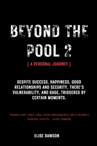 Beyond the pool 2; A personal journey