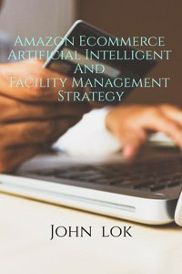 Amazon Ecommerce Artificial Intelligent And Facility Management Strategy