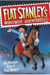 Flat Stanley's Worldwide Adventures #13: The Midnight Ride of Flat Revere