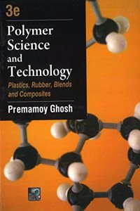 Polymer Science And Technology : Plastics, Rubbers, Blends And Composites