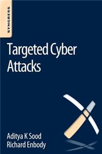 Targeted Cyber Attacks