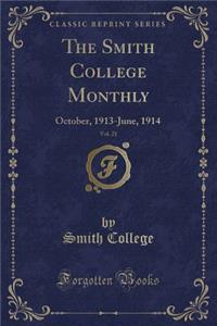 The Smith College Monthly, Vol. 21: October, 1913-June, 1914 (Classic Reprint)