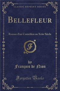 Bellefleur: Roman d'Un Comï¿½dien Au Xviie Siï¿½cle (Classic Reprint)