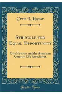 Struggle for Equal Opportunity: Dirt Farmers and the American Country Life Association (Classic Reprint)