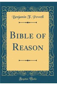 Bible of Reason (Classic Reprint)