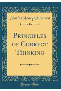 Principles of Correct Thinking (Classic Reprint)