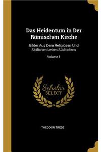 Das Heidentum in Der Römischen Kirche