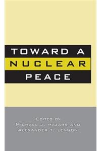 Toward a Nuclear Peace