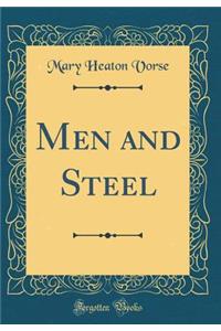 Men and Steel (Classic Reprint)
