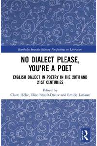 No Dialect Please, You're a Poet