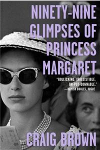 Ninety-Nine Glimpses of Princess Margaret