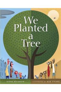 We Planted a Tree