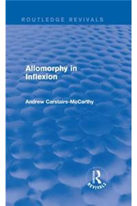 Allomorphy in Inflexion (Routledge Revivals)