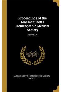 Proceedings of the Massachusetts Homeopathic Medical Society; Volume XIV
