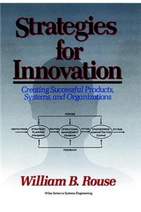 Strategies for Innovation: Creating Successful Products, Systems, and Organizations