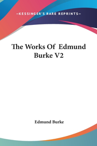 Works Of Edmund Burke V2