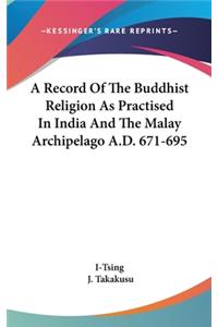 Record Of The Buddhist Religion As Practised In India And The Malay Archipelago A.D. 671-695