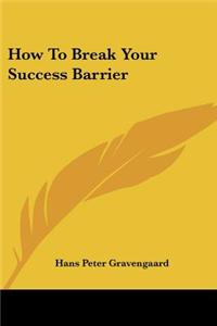 How to Break Your Success Barrier