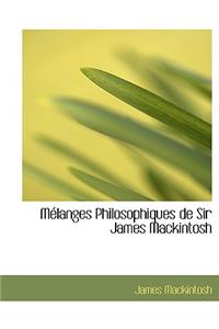 Maclanges Philosophiques de Sir James Mackintosh