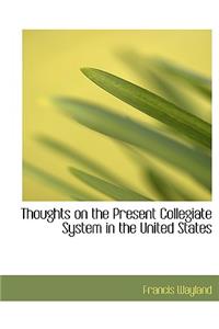 Thoughts on the Present Collegiate System in the United States