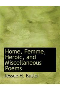 Home, Femme, Heroic, and Miscellaneous Poems