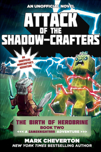 Attack of the Shadow-Crafters: An Unofficial Minecrafter's Adventure