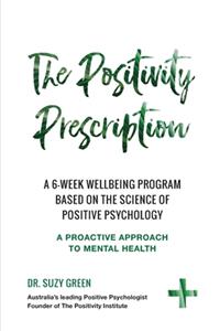 Positivity Prescription: A six week wellbeing program based on the science of Positive Psychology