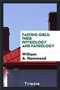 Fasting Girls: Their Physiology and Pathology